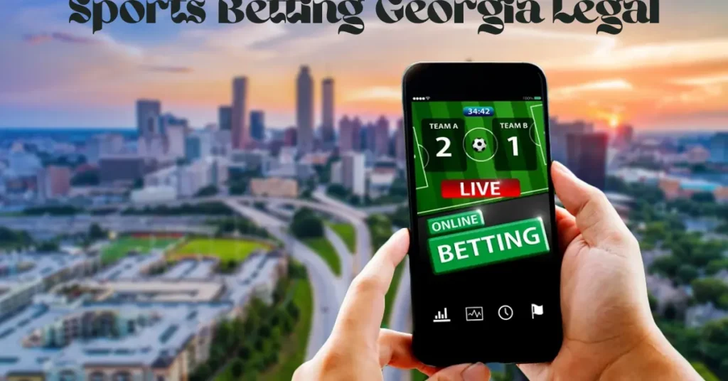 Sports Betting Georgia Legal – Current Status Online Options And Future Updates sports betting georgia legal