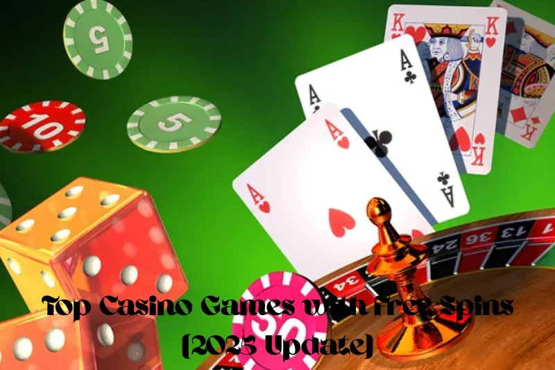 top casino games with free spins (2025 update)