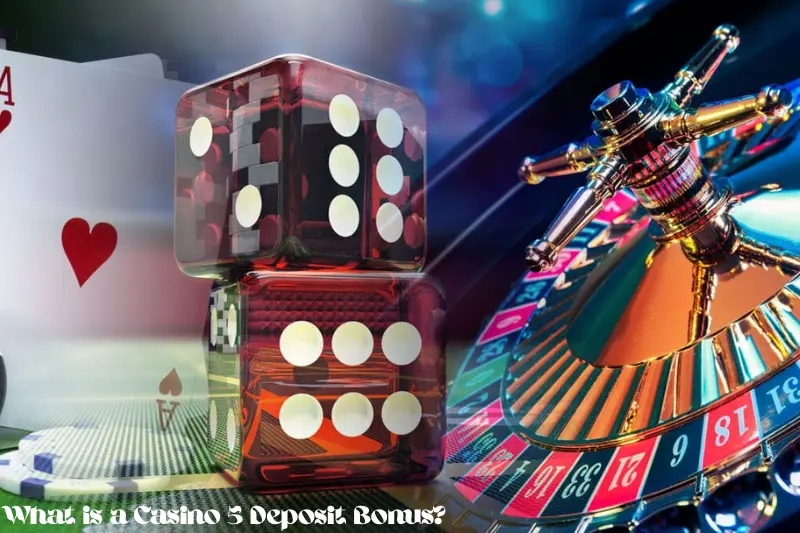 what is a casino 5 deposit bonus