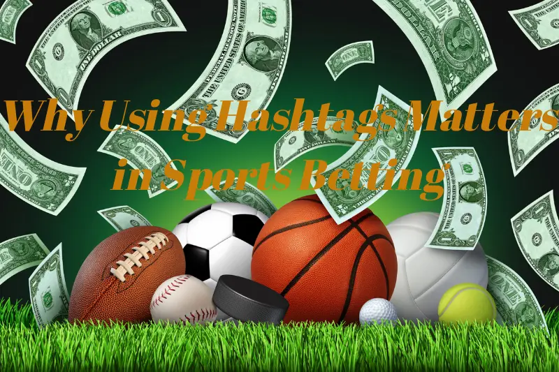 why using hashtags matters in sports betting
